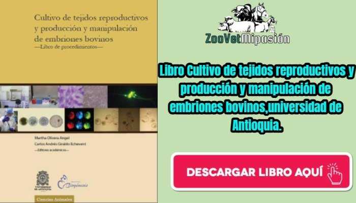 Descarga el Libro Cultivo de tejidos reproductivos y producción y manipulación de embriones bovinos,universidad de Antioquia.
