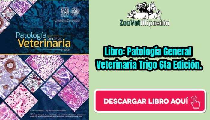 Libro: Patología General Veterinaria Trigo 6ta Edición.