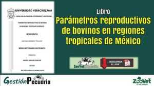 Parámetros reproductivos de bovinos en regiones tropicales de México