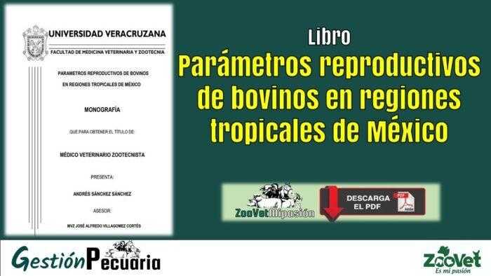 Libro: Parámetros reproductivos de bovinos en regiones tropicales de México